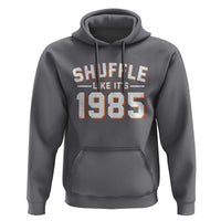 Shuffle Like It’s 1985 Hoodie Retro Championship Celebrated - Wonder Print Shop