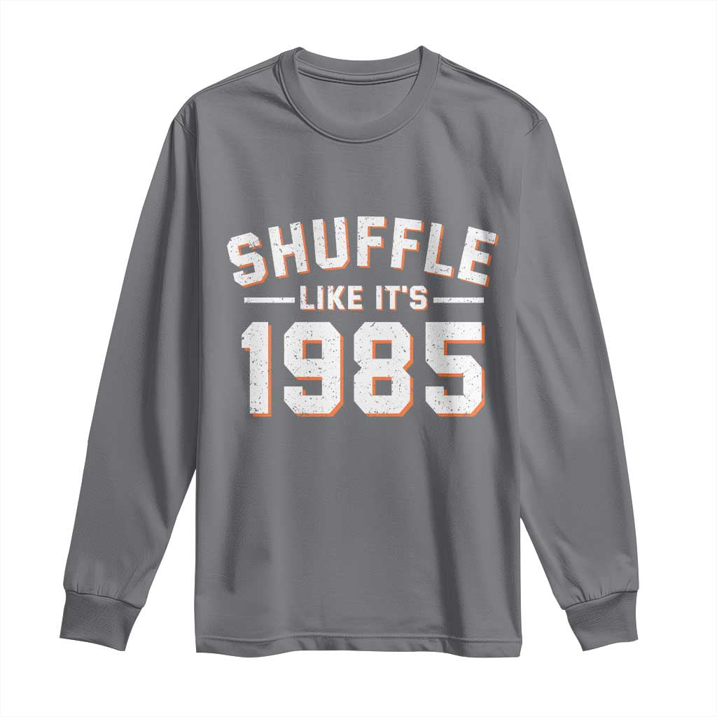 Shuffle Like It’s 1985 Long Sleeve Shirt Retro Championship Celebrated - Wonder Print Shop