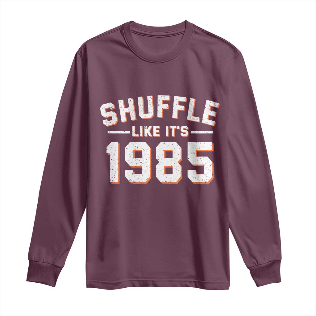 Shuffle Like It’s 1985 Long Sleeve Shirt Retro Championship Celebrated - Wonder Print Shop