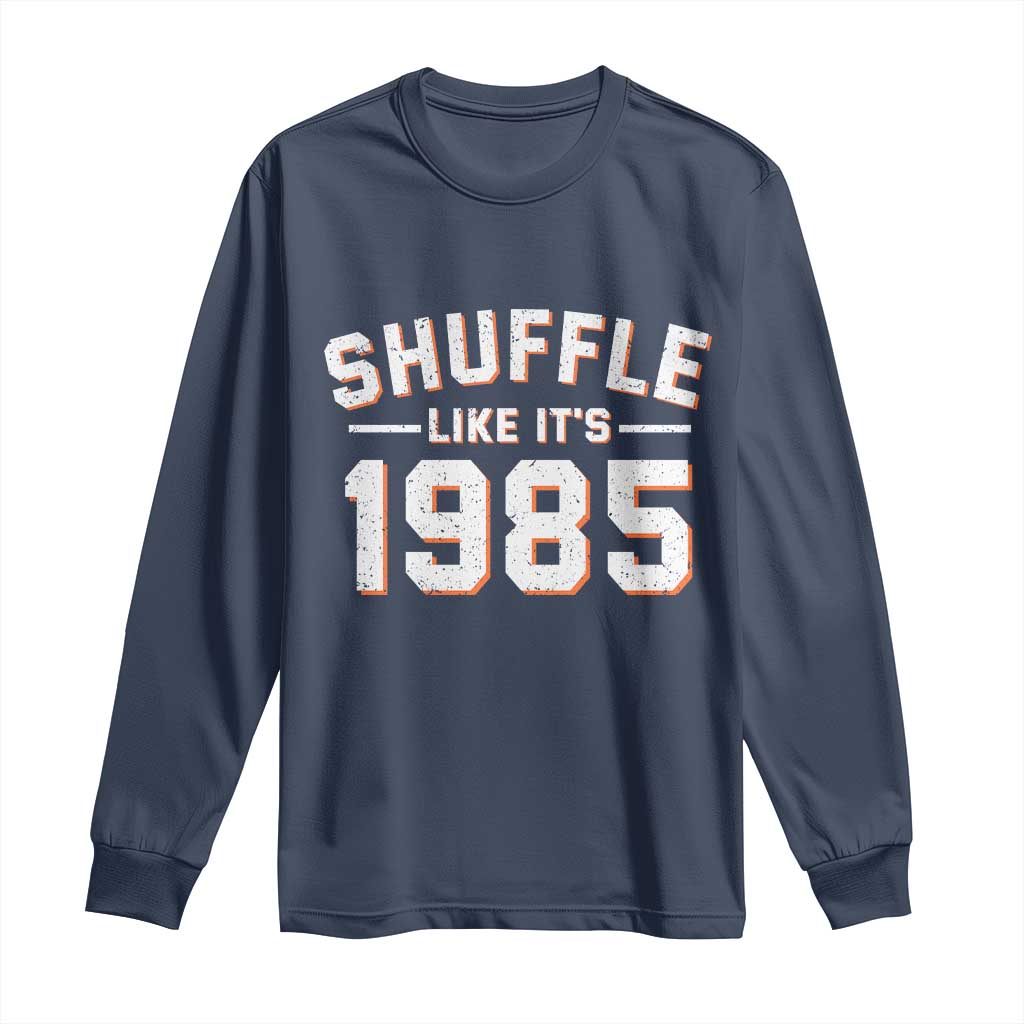 Shuffle Like It’s 1985 Long Sleeve Shirt Retro Championship Celebrated - Wonder Print Shop