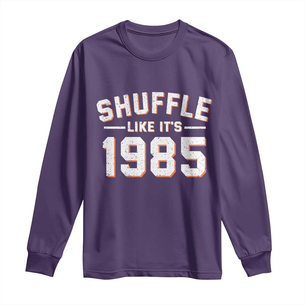 Shuffle Like It’s 1985 Long Sleeve Shirt Retro Championship Celebrated - Wonder Print Shop