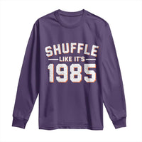 Shuffle Like It’s 1985 Long Sleeve Shirt Retro Championship Celebrated - Wonder Print Shop