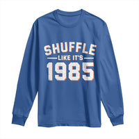 Shuffle Like It’s 1985 Long Sleeve Shirt Retro Championship Celebrated - Wonder Print Shop