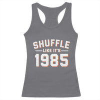 Shuffle Like It’s 1985 Racerback Tank Top Retro Championship Celebrated - Wonder Print Shop