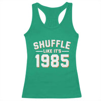 Shuffle Like It’s 1985 Racerback Tank Top Retro Championship Celebrated - Wonder Print Shop