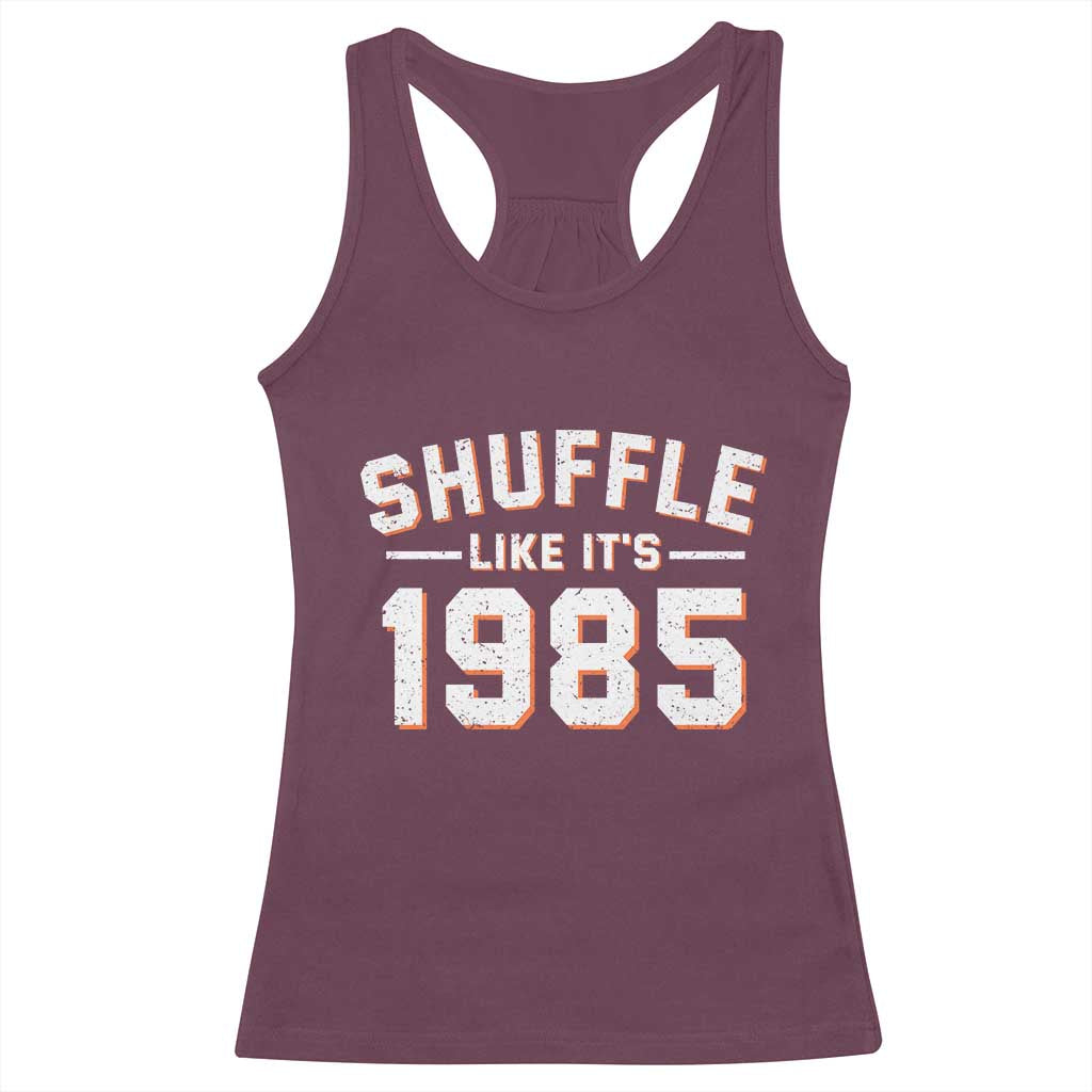 Shuffle Like It’s 1985 Racerback Tank Top Retro Championship Celebrated - Wonder Print Shop
