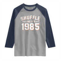 Shuffle Like It’s 1985 Raglan Shirt Retro Championship Celebrated - Wonder Print Shop