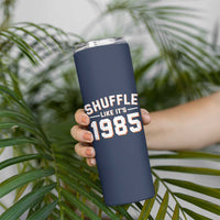 Shuffle Like It’s 1985 Skinny Tumbler Retro Championship Celebrated - Wonder Print Shop