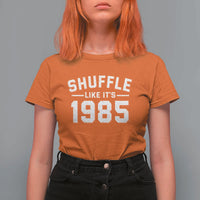 Shuffle Like It’s 1985 T Shirt For Women Retro Championship Celebrated - Wonder Print Shop