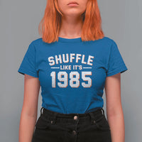 Shuffle Like It’s 1985 T Shirt For Women Retro Championship Celebrated - Wonder Print Shop