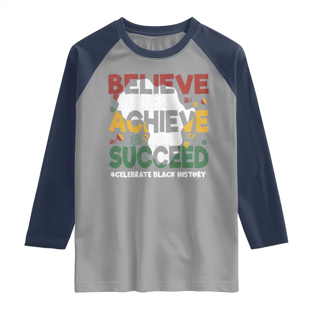 Celebrate Black History Month Raglan Shirt Believe Achieve Succeed Black and Proud BHM