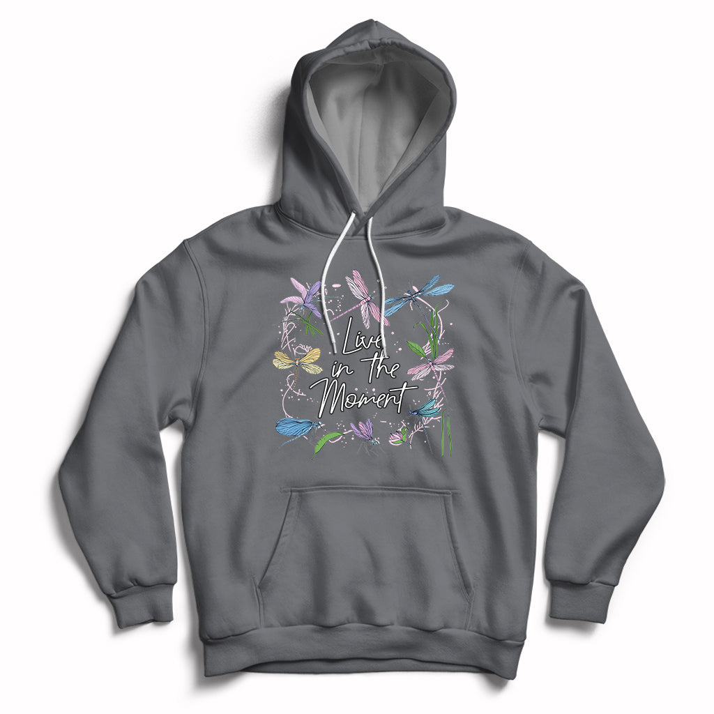 Live In Moment Inspirational Quote Dragonfly Lover T-shirt, Dragonflies, Floral Tee, Dragonfly Gift, Insect Lover Shirt, Springtime Shirt Hoodie - Wonder Print Shop