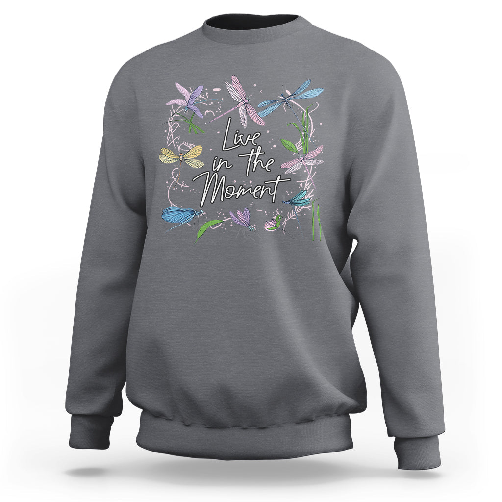 Live In Moment Inspirational Quote Dragonfly Lover T-shirt, Dragonflies, Floral Tee, Dragonfly Gift, Insect Lover Shirt, Springtime Shirt Sweatshirt - Wonder Print Shop
