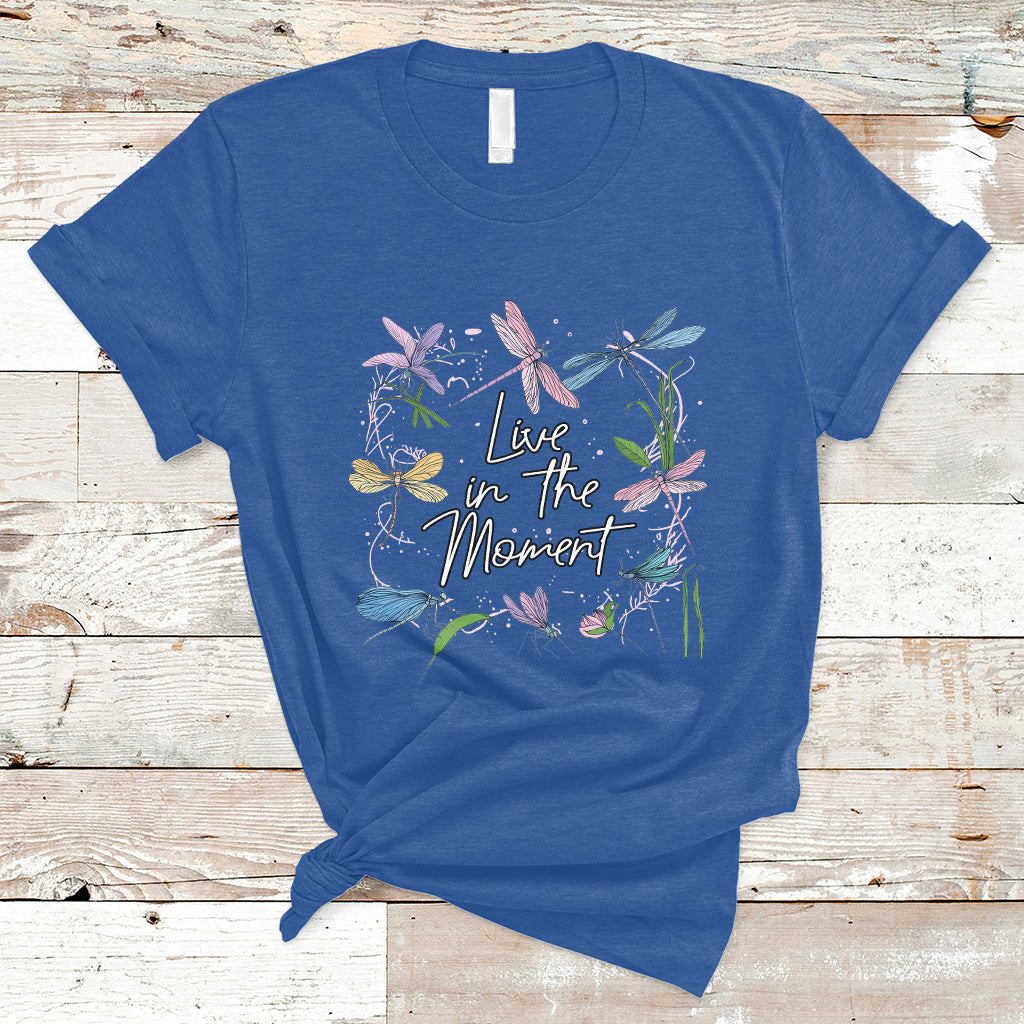 Live In Moment Inspirational Quote Dragonfly Lover T-shirt, Dragonflies, Floral Tee, Dragonfly Gift, Insect Lover Shirt, Springtime Shirt T-Shirt - Wonder Print Shop