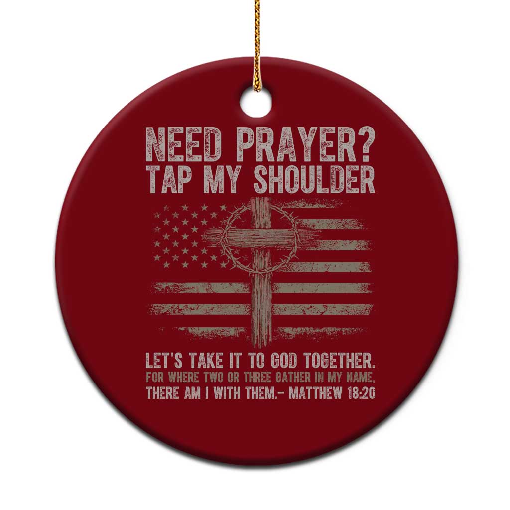 Need Prayer Tap My Shoulder Christian Patriotic Ceramic Ornament American Flag Cross Crown of Thorns Matthew 18:20