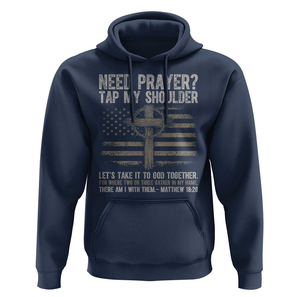 Need Prayer Tap My Shoulder Christian Patriotic Hoodie American Flag Cross Crown of Thorns Matthew 18:20