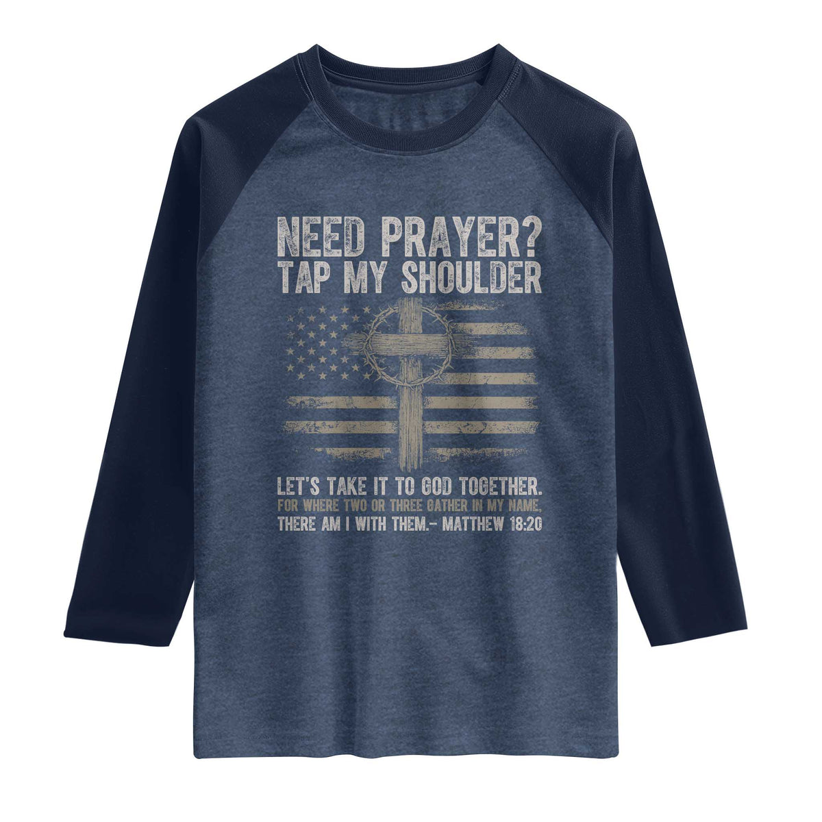 Need Prayer Tap My Shoulder Christian Patriotic Raglan Shirt American Flag Cross Crown of Thorns Matthew 18:20