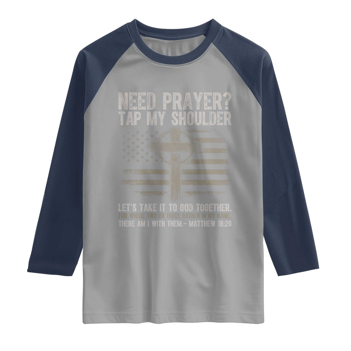 Need Prayer Tap My Shoulder Christian Patriotic Raglan Shirt American Flag Cross Crown of Thorns Matthew 18:20