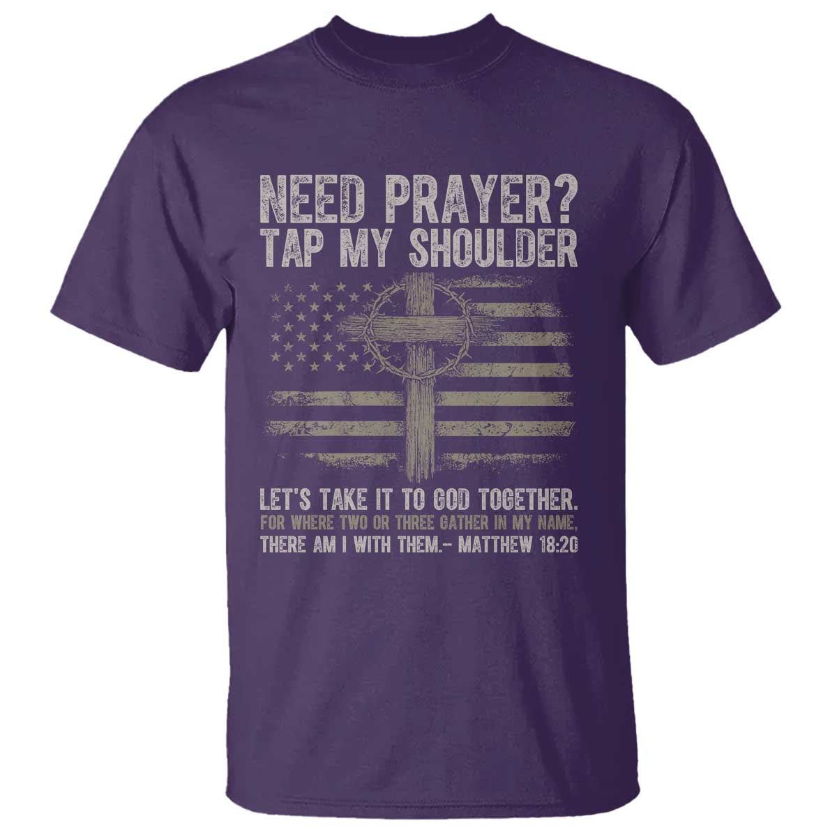 Need Prayer Tap My Shoulder Christian Patriotic T Shirt American Flag Cross Crown of Thorns Matthew 18:20