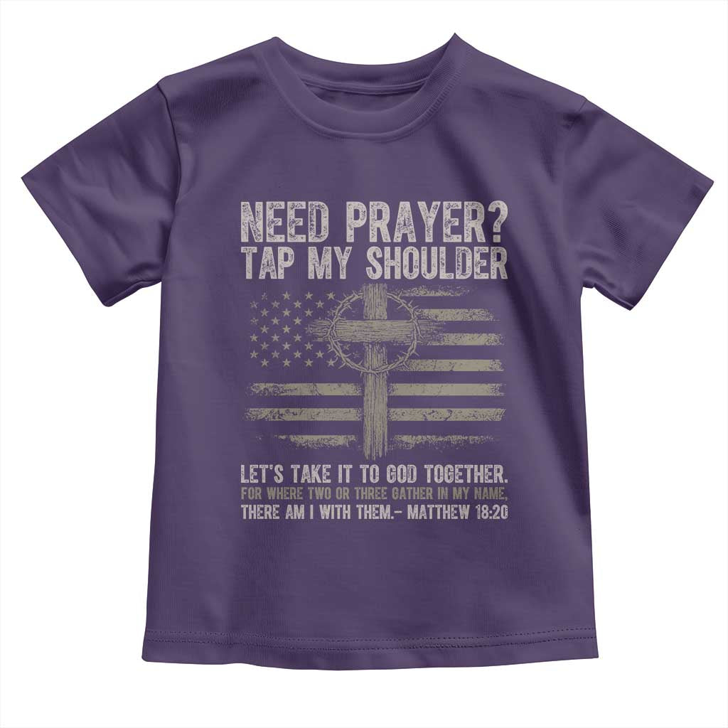 Need Prayer Tap My Shoulder Christian Patriotic Toddler T Shirt American Flag Cross Crown of Thorns Matthew 18:20