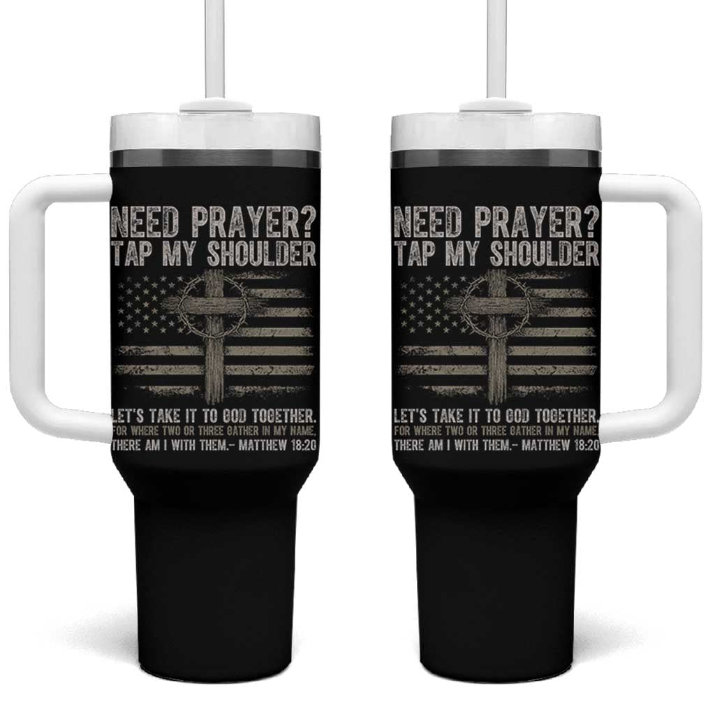 Need Prayer Tap My Shoulder Christian Patriotic Tumbler With Handle American Flag Cross Crown of Thorns Matthew 18:20