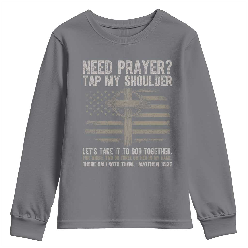 Need Prayer Tap My Shoulder Christian Patriotic Youth Sweatshirt American Flag Cross Crown of Thorns Matthew 18:20