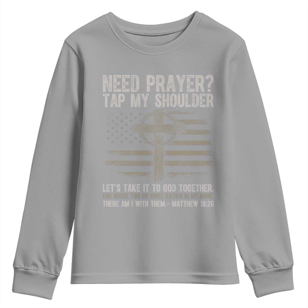 Need Prayer Tap My Shoulder Christian Patriotic Youth Sweatshirt American Flag Cross Crown of Thorns Matthew 18:20