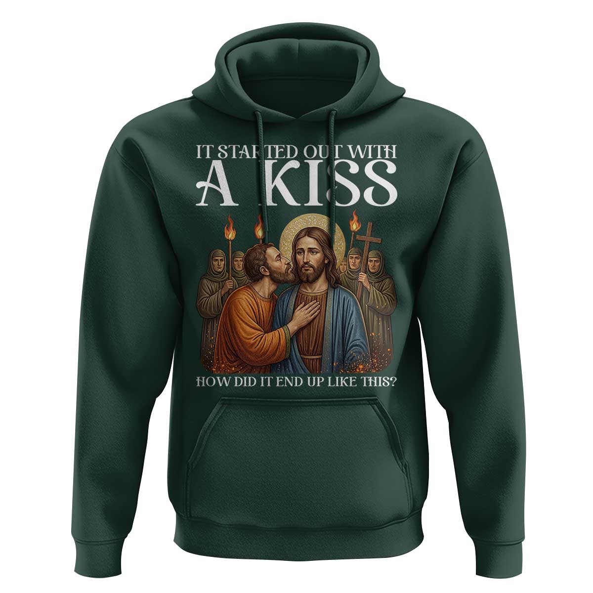 It Started Out With A Kiss Funny Jesus Christian Easter Hoodie Judas Betrayal Jesus Faith Message Biblical Humor