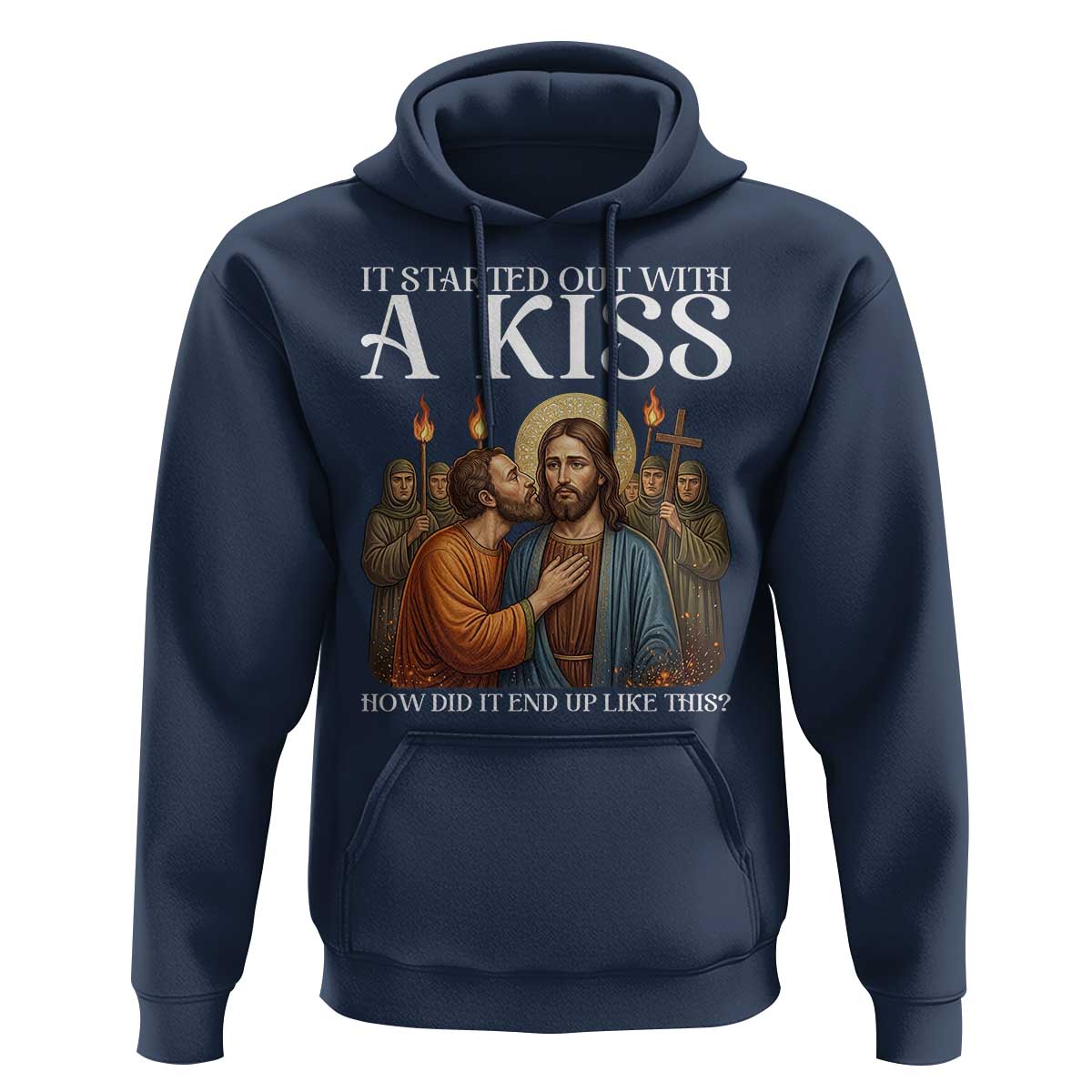It Started Out With A Kiss Funny Jesus Christian Easter Hoodie Judas Betrayal Jesus Faith Message Biblical Humor