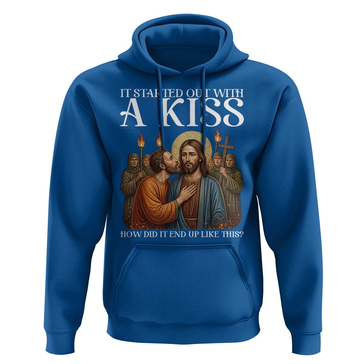 It Started Out With A Kiss Funny Jesus Christian Easter Hoodie Judas Betrayal Jesus Faith Message Biblical Humor