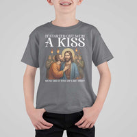 It Started Out With A Kiss Funny Jesus Christian Easter T Shirt For Kid Judas Betrayal Jesus Faith Message Biblical Humor