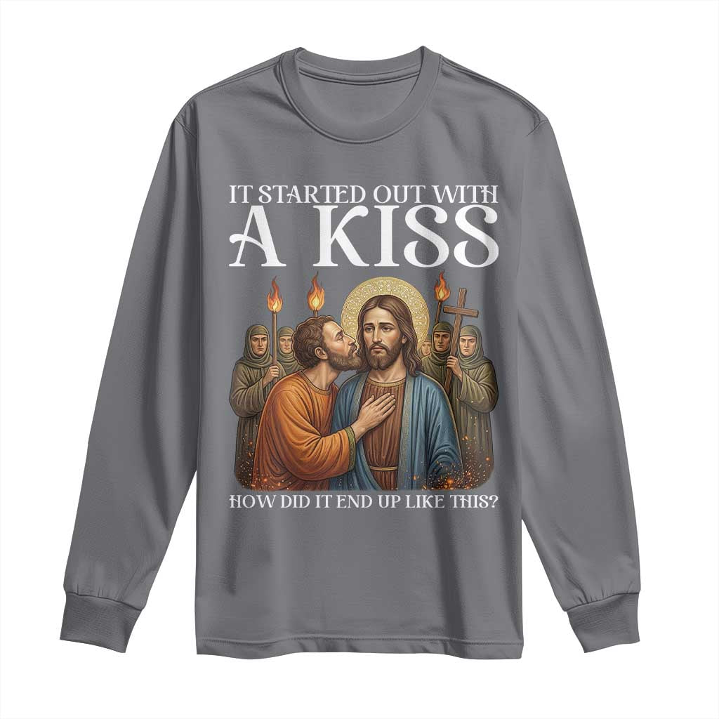 It Started Out With A Kiss Funny Jesus Christian Easter Long Sleeve Shirt Judas Betrayal Jesus Faith Message Biblical Humor
