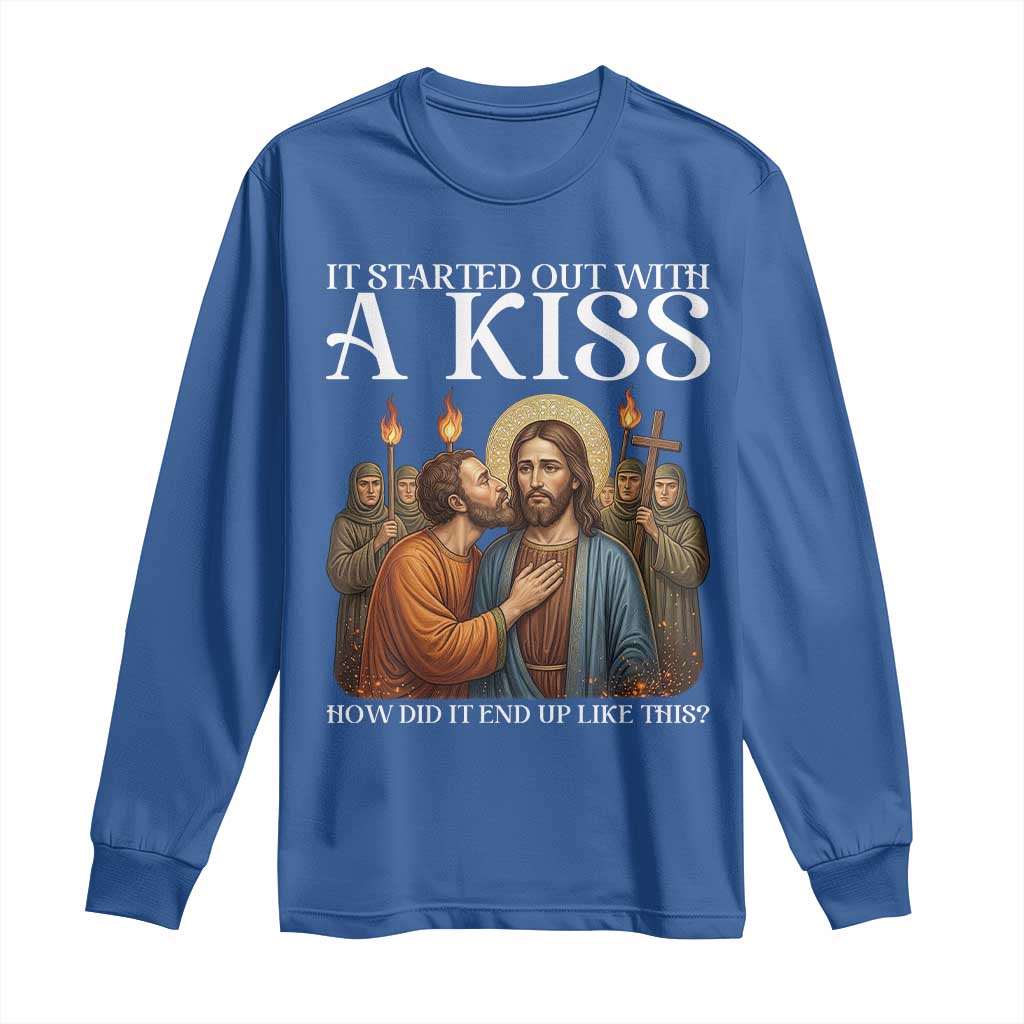 It Started Out With A Kiss Funny Jesus Christian Easter Long Sleeve Shirt Judas Betrayal Jesus Faith Message Biblical Humor