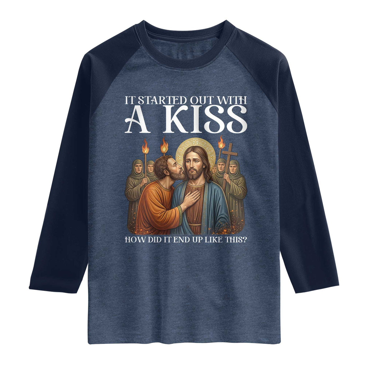 It Started Out With A Kiss Funny Jesus Christian Easter Raglan Shirt Judas Betrayal Jesus Faith Message Biblical Humor