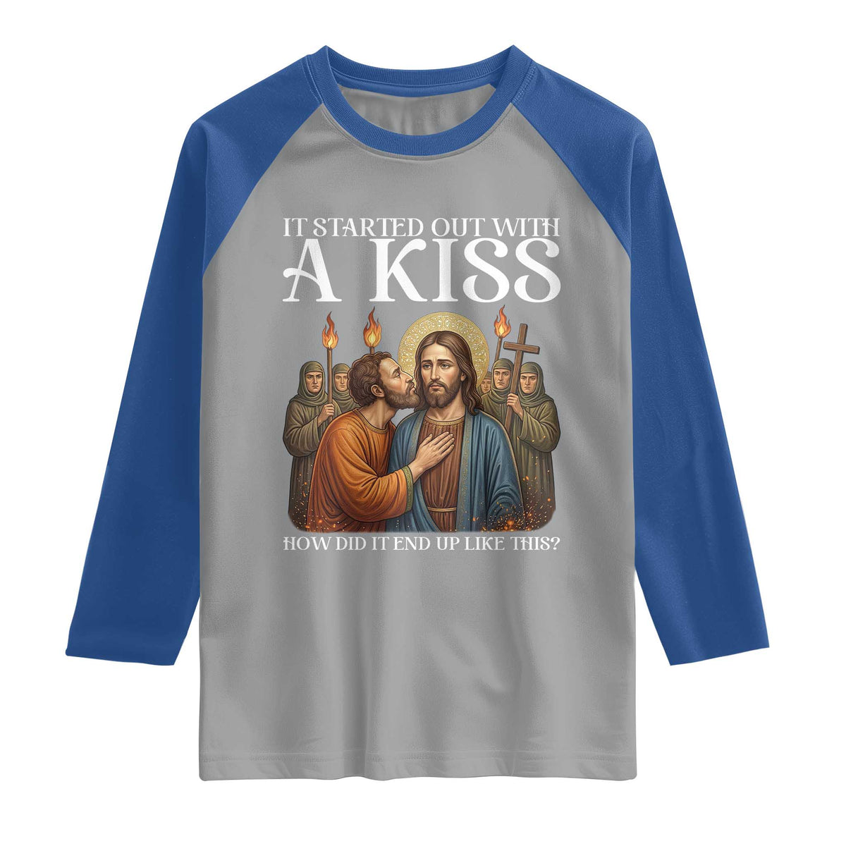 It Started Out With A Kiss Funny Jesus Christian Easter Raglan Shirt Judas Betrayal Jesus Faith Message Biblical Humor