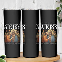It Started Out With A Kiss Funny Jesus Christian Easter Skinny Tumbler Judas Betrayal Jesus Faith Message Biblical Humor