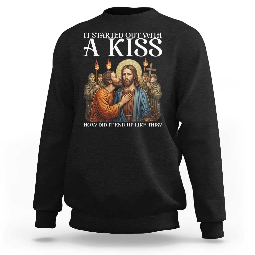 It Started Out With A Kiss Funny Jesus Christian Easter Sweatshirt Judas Betrayal Jesus Faith Message Biblical Humor