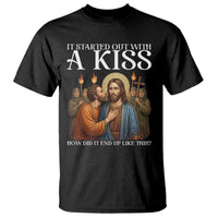 It Started Out With A Kiss Funny Jesus Christian Easter T Shirt Judas Betrayal Jesus Faith Message Biblical Humor