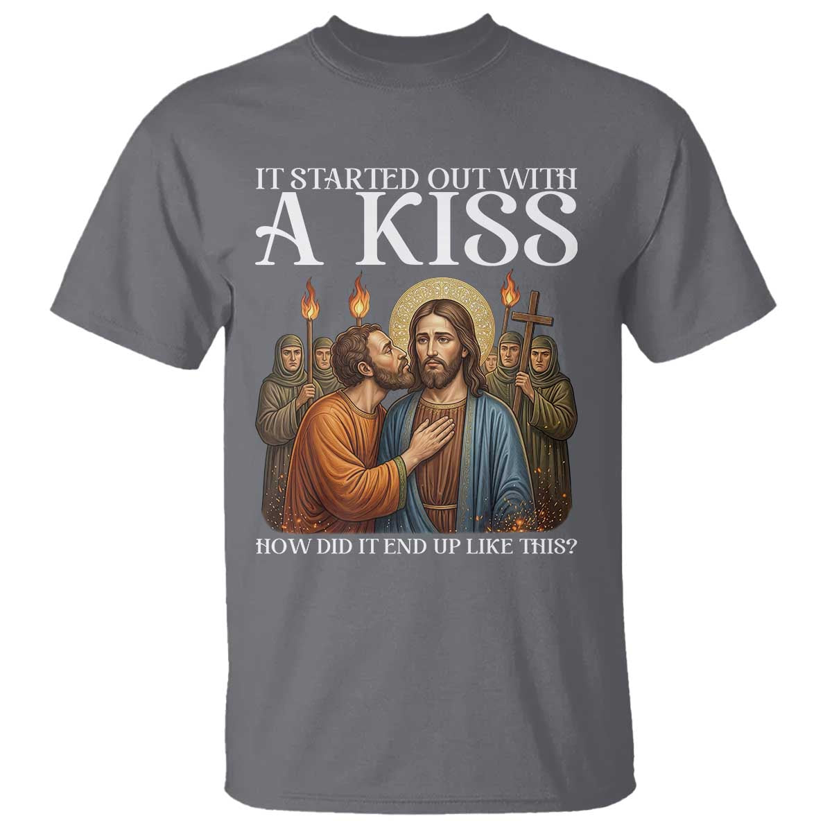 It Started Out With A Kiss Funny Jesus Christian Easter T Shirt Judas Betrayal Jesus Faith Message Biblical Humor