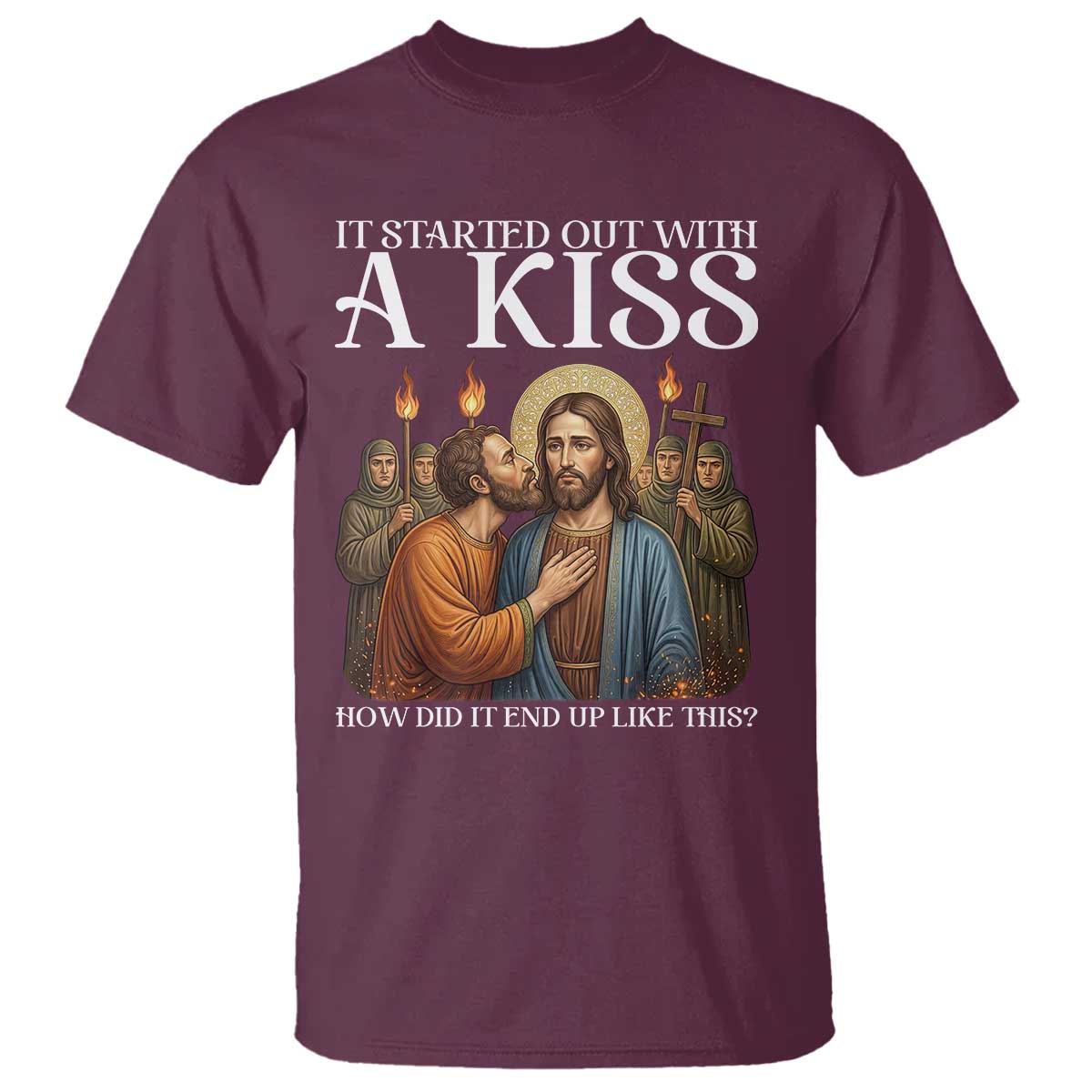It Started Out With A Kiss Funny Jesus Christian Easter T Shirt Judas Betrayal Jesus Faith Message Biblical Humor