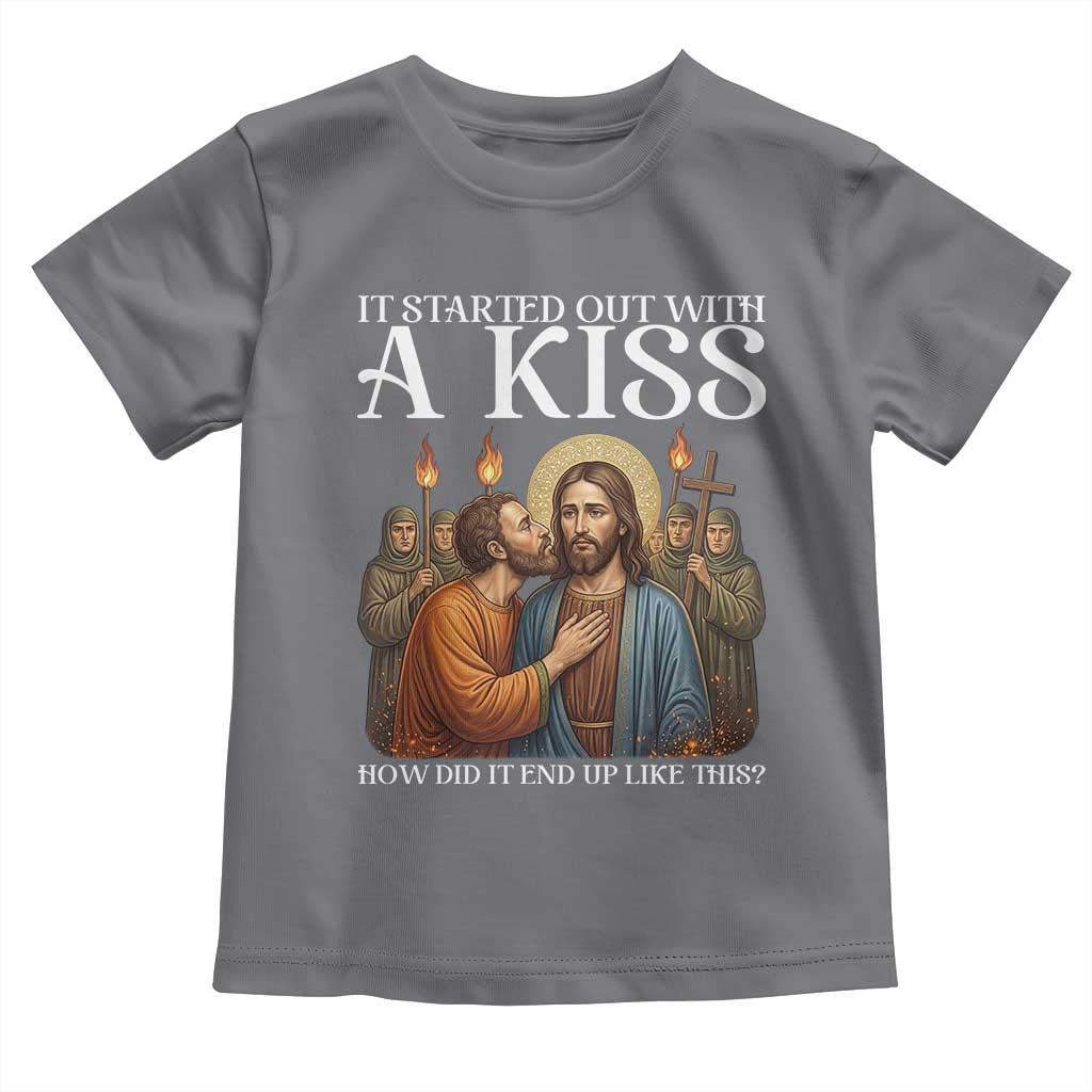 It Started Out With A Kiss Funny Jesus Christian Easter Toddler T Shirt Judas Betrayal Jesus Faith Message Biblical Humor