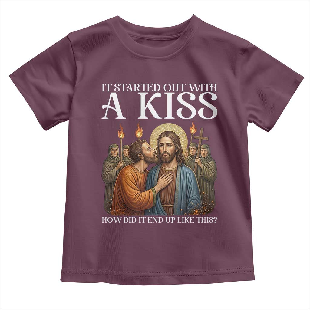 It Started Out With A Kiss Funny Jesus Christian Easter Toddler T Shirt Judas Betrayal Jesus Faith Message Biblical Humor