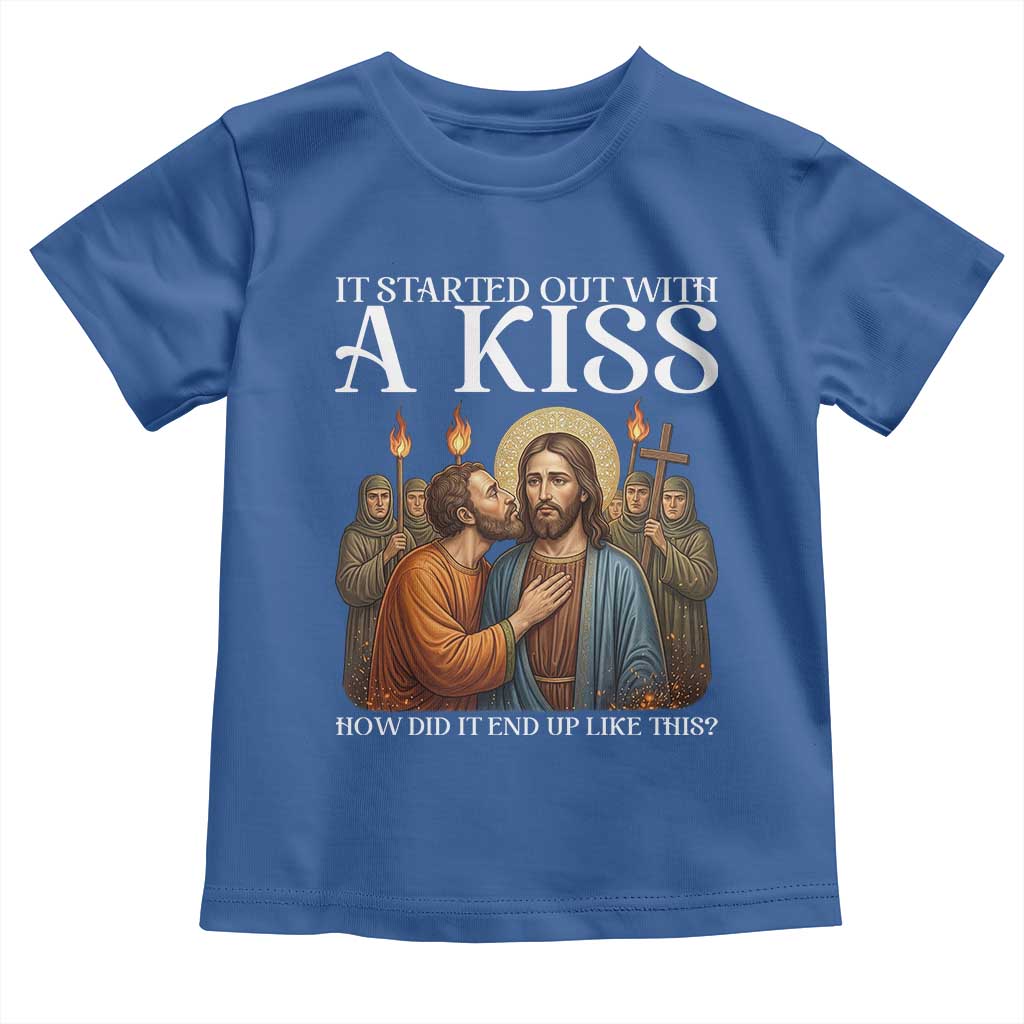 It Started Out With A Kiss Funny Jesus Christian Easter Toddler T Shirt Judas Betrayal Jesus Faith Message Biblical Humor