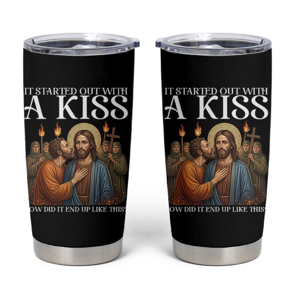 It Started Out With A Kiss Funny Jesus Christian Easter Tumbler Cup Judas Betrayal Jesus Faith Message Biblical Humor