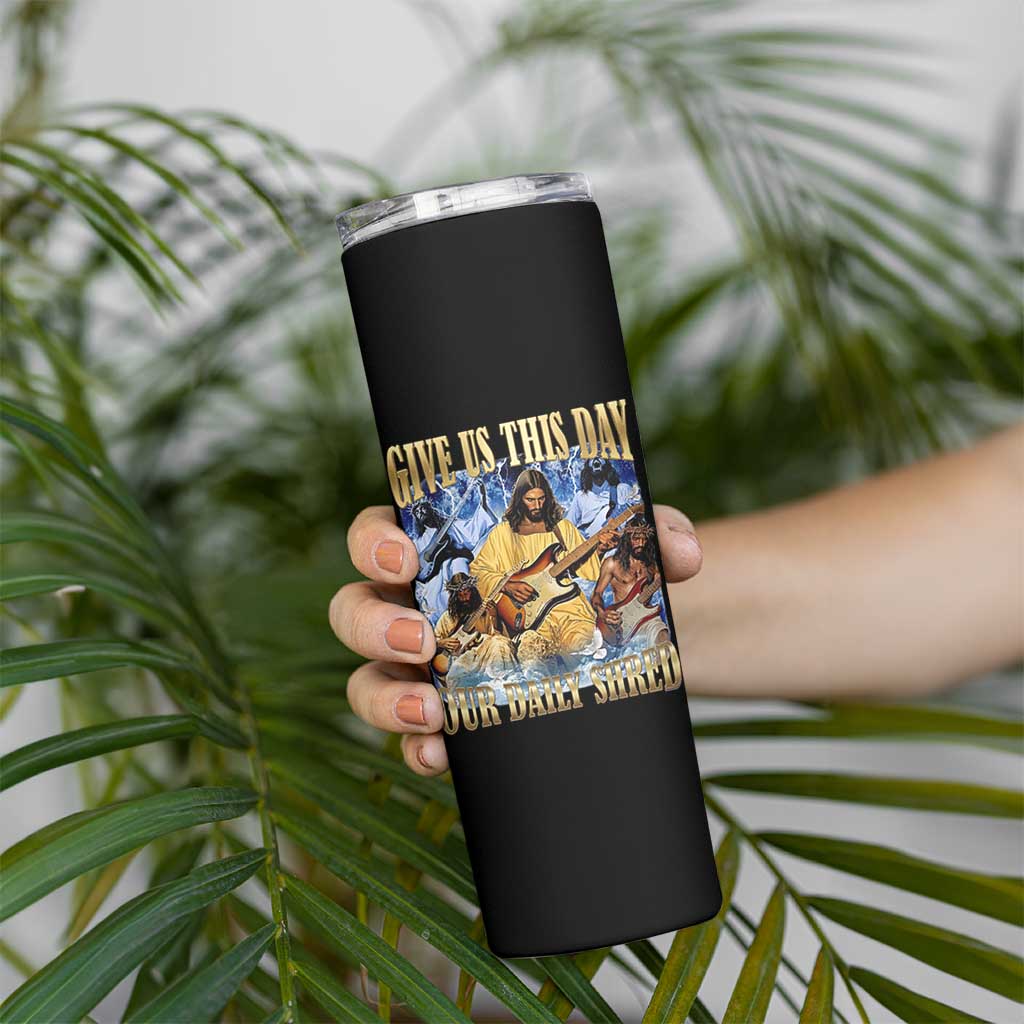 Give Us This Day Our Daily Shred Funny Christian Jesus Rock Skinny Tumbler Faith Humor Music Lover Inspired Gift