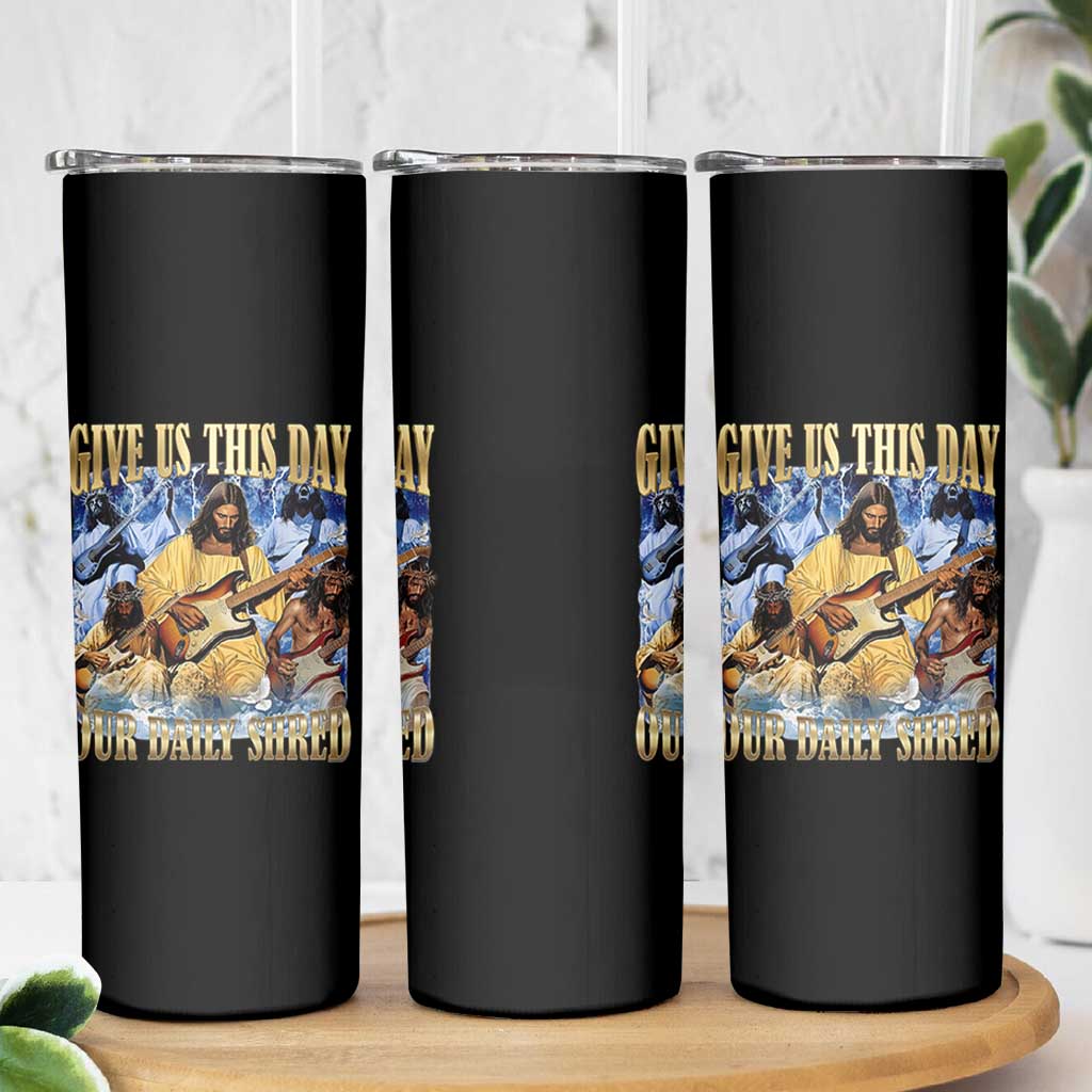 Give Us This Day Our Daily Shred Funny Christian Jesus Rock Skinny Tumbler Faith Humor Music Lover Inspired Gift