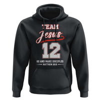 Team Jesus 12 Christian Sports Style Hoodie Go And Make Disciples Matthew 28:19 Faith Athletic Inspired Gift