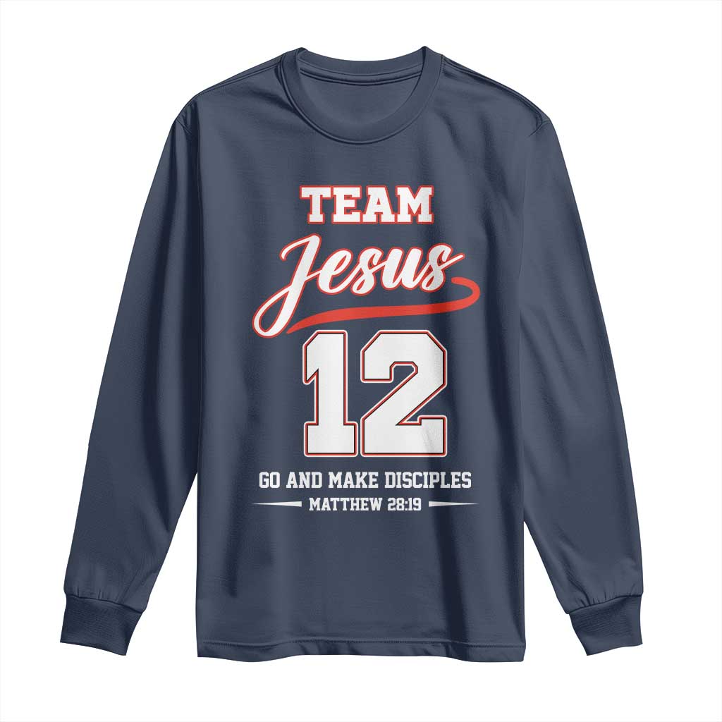 Team Jesus 12 Christian Sports Style Long Sleeve Shirt Go And Make Disciples Matthew 28:19 Faith Athletic Inspired Gift