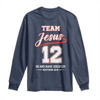 Team Jesus 12 Christian Sports Style Long Sleeve Shirt Go And Make Disciples Matthew 28:19 Faith Athletic Inspired Gift