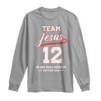Team Jesus 12 Christian Sports Style Long Sleeve Shirt Go And Make Disciples Matthew 28:19 Faith Athletic Inspired Gift